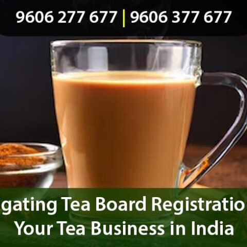 Tea Board Registration for Your Tea Business in India