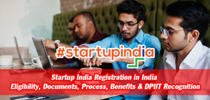 Startup India Registration in India – Eligibility, Documents, Process, Benefits & DPIIT Recognition