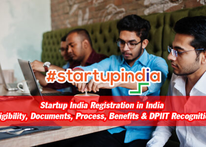Startup India Registration in India – Eligibility, Documents, Process, Benefits & DPIIT Recognition
