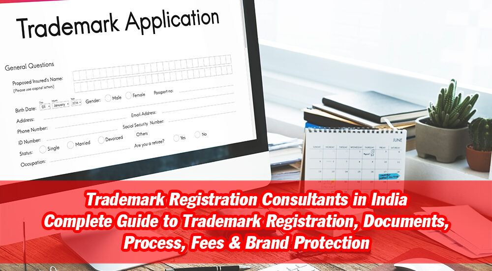 Trademark Registration Consultants in India – Complete Guide to Trademark Registration, Documents, Process, Fees & Brand Protection