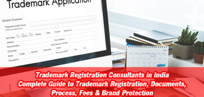 Trademark Registration Consultants in India – Complete Guide to Trademark Registration, Documents, Process, Fees & Brand Protection
