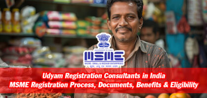 Udyam Registration Consultants in India – MSME Registration Process, Documents, Benefits & Eligibility