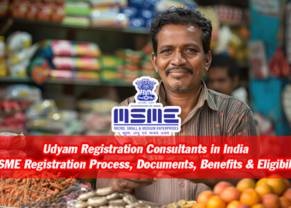Udyam Registration Consultants in India – MSME Registration Process, Documents, Benefits & Eligibility