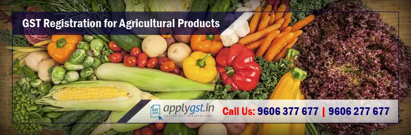 GST Registration for Agricultural Products