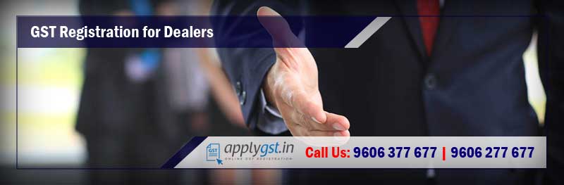 GST Registration for Dealers