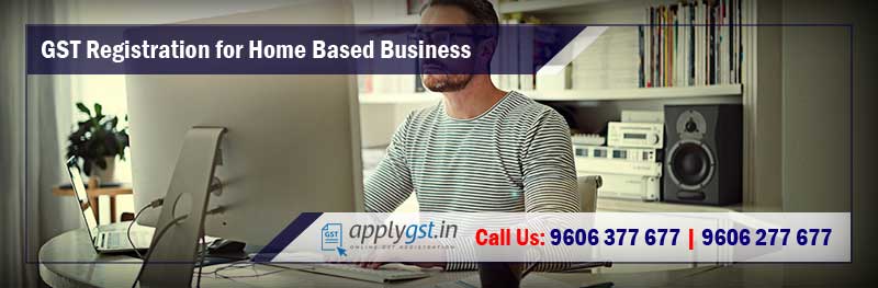 GST Registration for Home Based Business