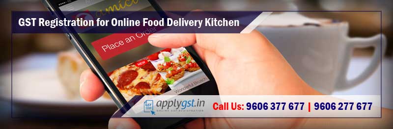 GST Registration for Online Food Delivery Kitchen