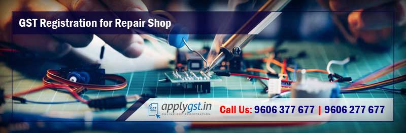 GST Registration for Repair Shop